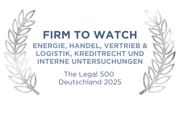 Firm To Watch: Energie, Handel, Vertrieb & Logistik, Immobilienrecht, Interne Untersuchungen und Kreditrecht